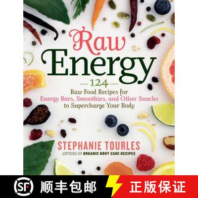 【3-4周达】Raw Energy: 124 Raw Food Recipes for Energy Bars, Smoothies, and Other Snacks to Superchar... [9781603424677]