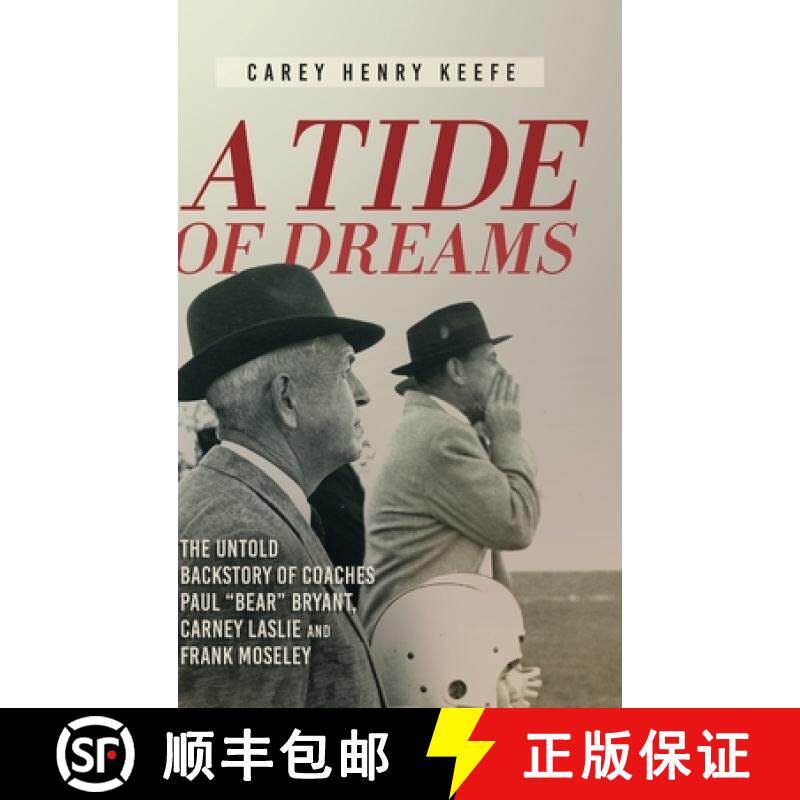 【3-4周达】精装 A Tide of Dreams: The Untold Backstory of Coach Paul 'Bear' Bryant and Coaches Carney... [9781646636877]