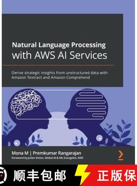 预订 Natural Language Processing with AWS AI Services: Derive strategic insights from unstructured da... [9781801812535]