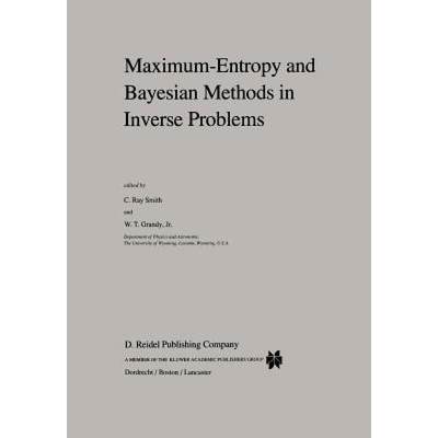 【4周达】Maximum-Entropy and Bayesian Methods in Inverse Problems: Workshop on Maximum-Entropy and Ba... [9789048184187]