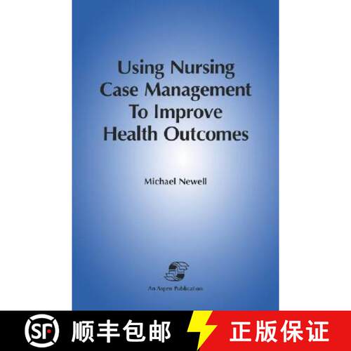 【3-4周达】Using Nursing Case Management to Improve Health Outcomes: . [9780834206236]