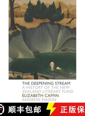 预订 The Deepening Stream: A History of the NZ State Literary Fund: A History of the NZ State Literar... [9781776560363]