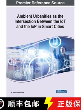 【3-4周达】Ambient Urbanities as the Intersection Between the IoT and the IoP in Smart Cities [9781522591351]