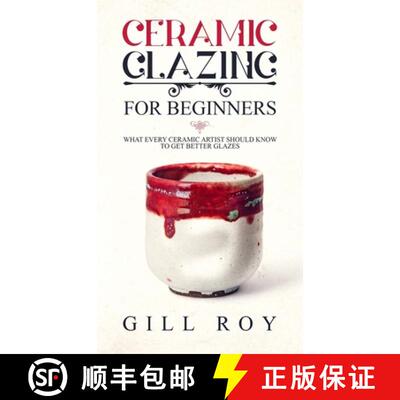 【3-4周达】Ceramic Glazing for Beginners: What Every Ceramic Artist Should Know to Get Better Glazes [9781951035303]