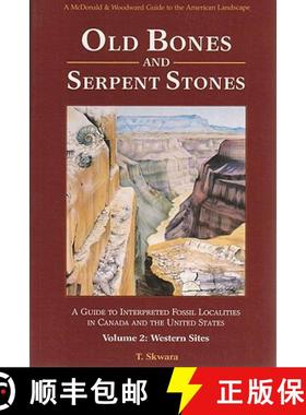 【3-4周达】Old Bones & Serpent Stones: A Guide to Interpreted Fossil Localities in Canada & the Unite... [9780939923090]