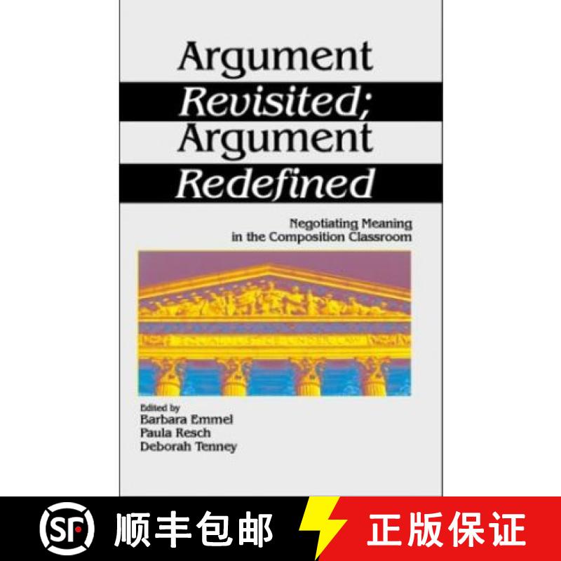 【3-4周达】Argument Revisited; Argument Redefined: Negotiating Meaning in the Composition Classroom [9780761901846]