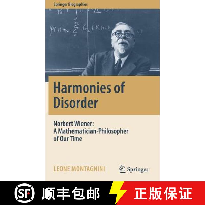 【3-4周达】Harmonies of Disorder : Norbert Wiener: A Mathematician-Philosopher of Our Time [9783319506562]