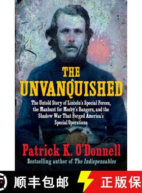 【3-4周达】The Unvanquished: The Untold Story of Lincoln's Special Forces, the Manhunt for Mosby's Ra... [9780802162861]