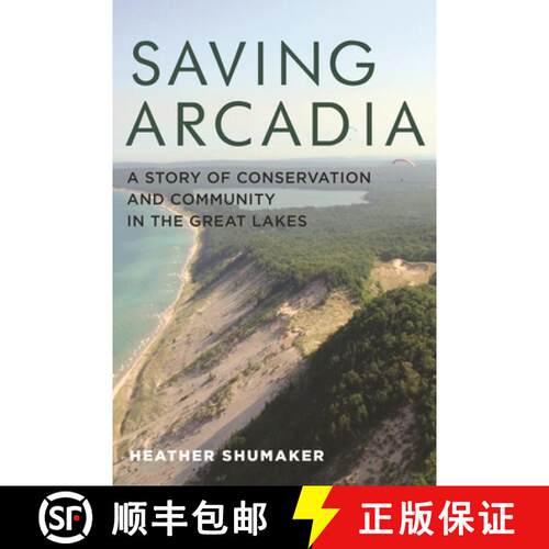 【3-4周达】Saving Arcadia – A Story of Conservation and Community in the Great Lakes [9780814342046]