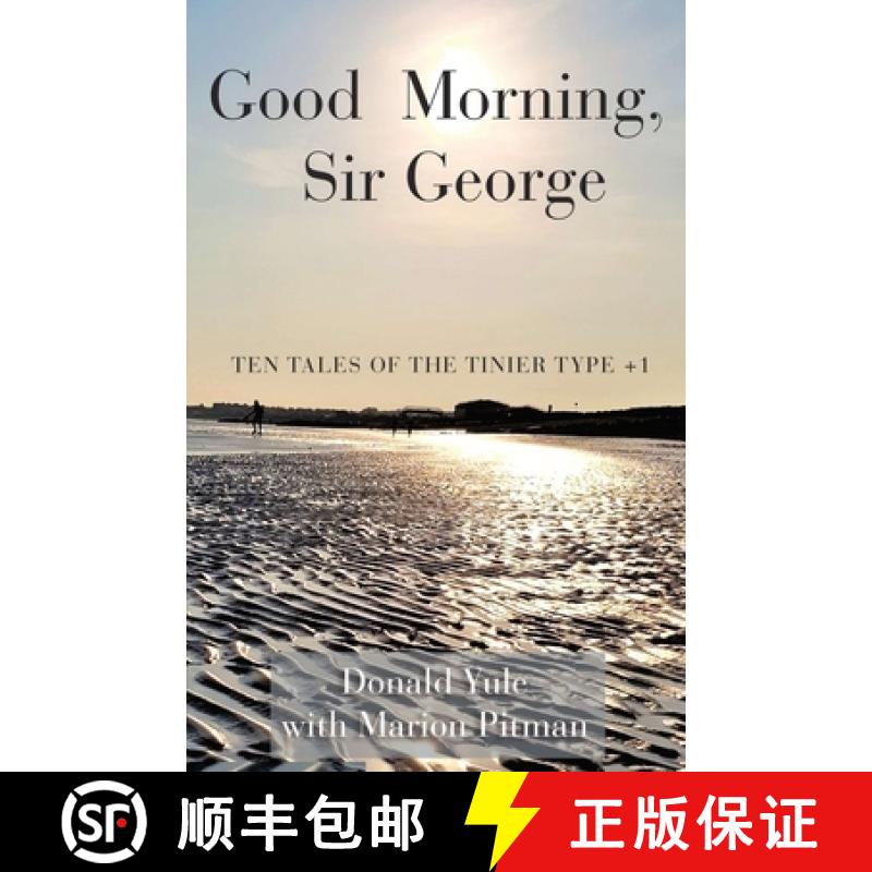 【2-3周达】Good Morning, Sir George: Ten Tales of the Tinier Type +1 [9781787234567]
