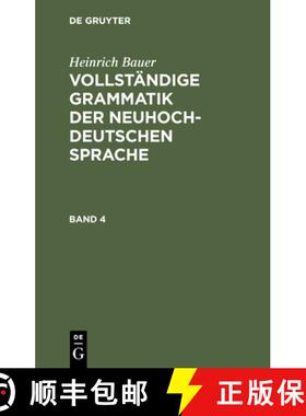 预订 Heinrich Bauer: Vollständige Grammatik Der Neuhochdeutschen Sprache. Band 4 [9783112302019]