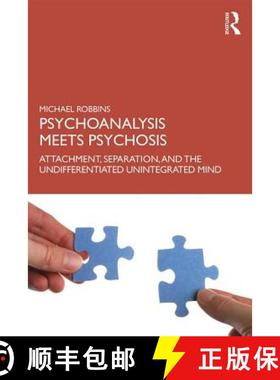 【3-4周达】Psychoanalysis Meets Psychosis : Attachment, Separation, and the Undifferentiated Unintegr... [9780367191177]