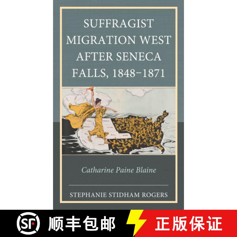 【3-4周达】Suffragist Migration West after Seneca Falls, 1848-1871 : Catharine Paine Blaine [9781666950120]