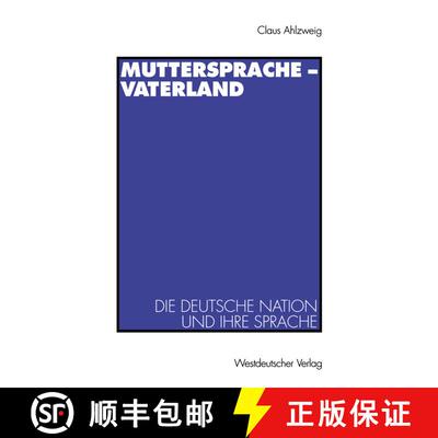 【3-4周达】Muttersprache - Vaterland : Die deutsche Nation und ihre Sprache [9783531122434]