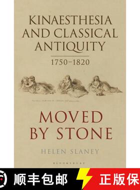 预订 Kinaesthesia and Classical Antiquity 1750-1820: Moved by Stone [9781350144026]