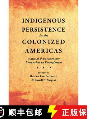 【3-4周达】Indigenous Persistence in the Colonized Americas: Material and Documentary Perspectives on... [9780826360427]