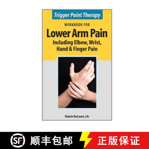 【3-4周达】Trigger Point Therapy Workbook for Lower Arm Pain: including Elbow, Wrist, Hand & Finger Pain [9780996855365]