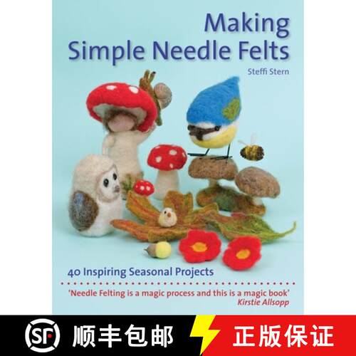 【3-4周达】Making Simple Needle Felts: 40 Inspiring Seasonal Projects [9781907359972]