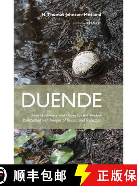 【3-4周达】Duende: Odes of Intimacy and Desire for the Shadow Punctuated with Images of Illusion and ... [9781625641434]
