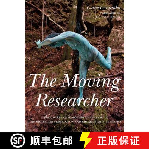 【3-4周达】The Moving Researcher: Laban/Bartenieff Movement Analysis in Performing Arts Education and... [9781849055871]