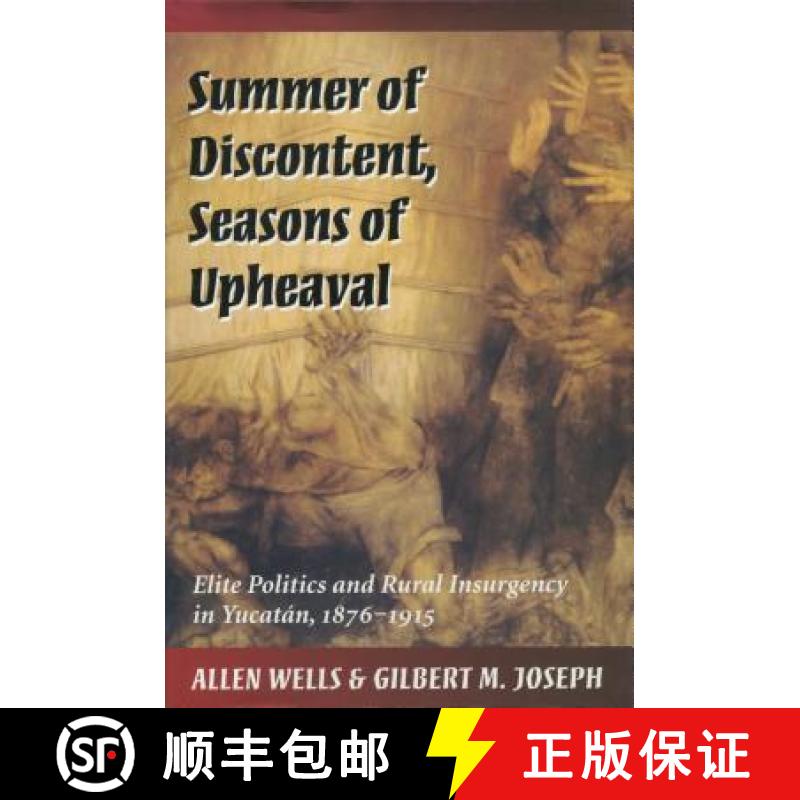 【3-4周达】Summer of Discontent, Seasons of Upheaval: Elite Politics and Rural Insurgency in Yucatan,... [9780804726559]