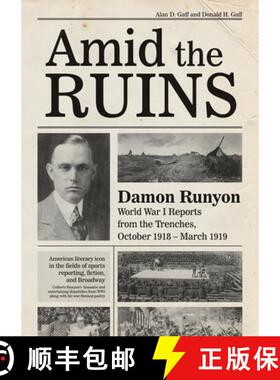 【3-4周达】Amid the Ruins: Damon Runyon: Damon Runyon: World War I Reports from the American Trenches... [9780764357855]