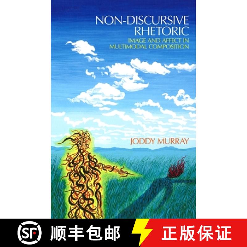 【3-4周达】Non-Discursive Rhetoric: Image and Affect in Multimodal Composition [9780791476758]