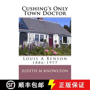 【3-4周达】Cushing's Only Town Doctor: Louis A Benson: 1886-1977 [9780934391221]