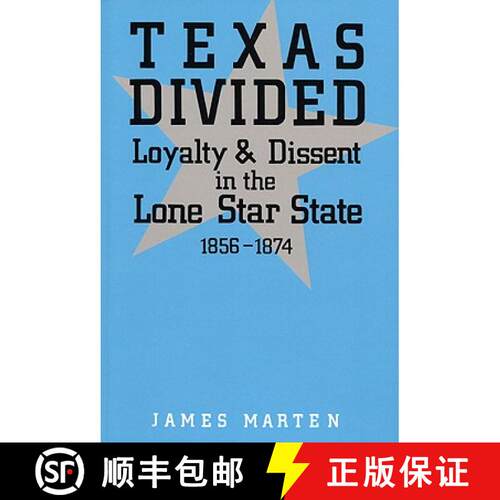 【3-4周达】Texas Divided: Loyalty and Dissent in the Lone Star State, 1856-1874 [9780813193359]