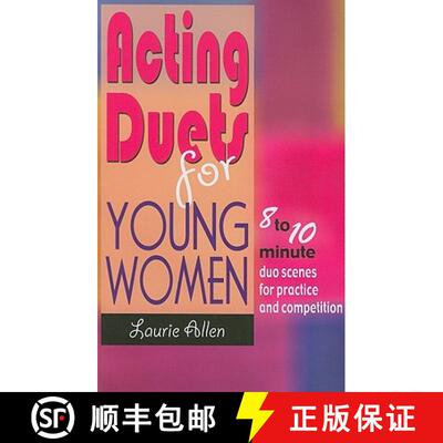 【3-4周达】Acting Duets for Young Women: Eight- to Ten-Minute Duo Scenes for Practice & Competition [9781566081726]