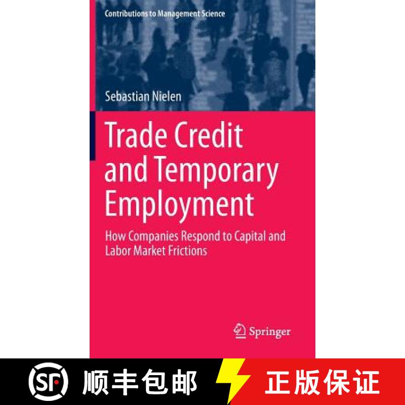 【3-4周达】Trade Credit and Temporary Employment : How Companies Respond to Capital and Labor Market ... [9783319298498]