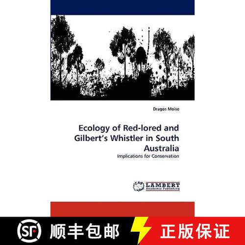 【3-4周达】Ecology of Red-lored and Gilbert's Whistler in South Australia [9783838348025]