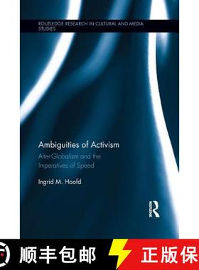 【3-4周达】Ambiguities of Activism : Alter-Globalism and the Imperatives of Speed [9781138642713]