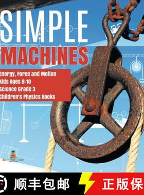 【3-4周达】Simple Machines | Energy, Force and Motion | Kids Ages 8-10 | Science Grade 3 | Children's... [9781541949171]