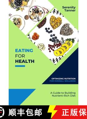 预订 Eating for Health-Optimizing Nutrition for Overall Wellness: A Guide to Building a Nutrient-Rich... [9788676320165]