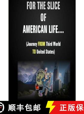 【3-4周达】For The Slice of American Life!! ( Journey FROM Third World TO United States ) [9780615515908]
