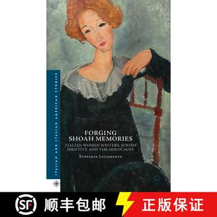 【3-4周达】Forging Shoah Memories: Italian Women Writers, Jewish Identity, and the Holocaust [9781137382689]