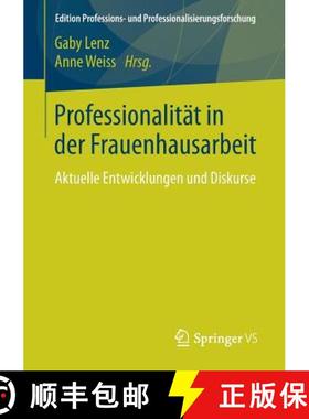 【3-4周达】Professionalität in der Frauenhausarbeit : Aktuelle Entwicklungen und Diskurse [9783658202941]