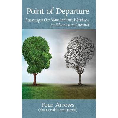 【4周达】Point of Departure: Returning to Our More Authentic Worldview for Education and Survival(HC) [9781681235912]