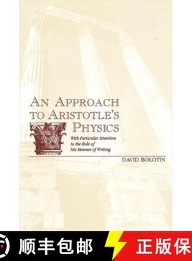【3-4周达】An Approach to Aristotle's Physics: With Particular Attention to the Role of His Manner of... [9780791435519]