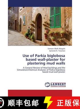 【3-4周达】Use of Parkia biglobosa based wall-plaster for plastering mud walls [9783659374692]