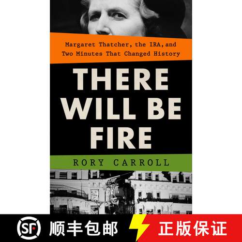 【3-4周达】精装 There Will Be Fire: Margaret Thatcher, the IRA, and Two Minutes That Changed History [9780593419496]