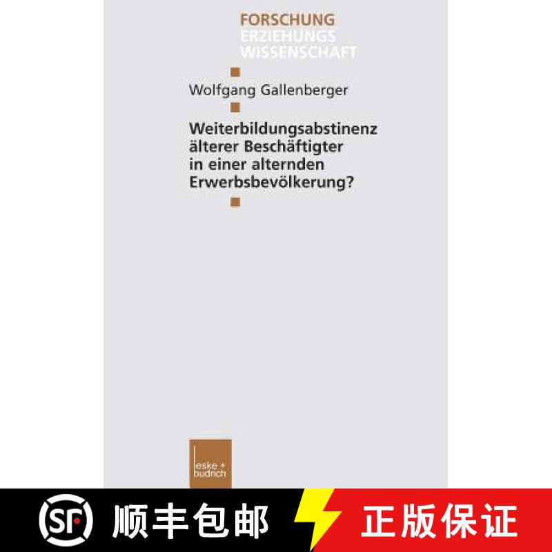 【3-4周达】Weiterbildungsabstinenz Älterer Beschäftigter in Einer Alternden Erwerbsbevölkerung? [9783810034755]