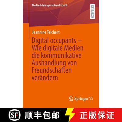 【3-4周达】Digital occupants – Wie digitale Medien die kommunikative Aushandlung von Freundschaften ... [9783658406226]