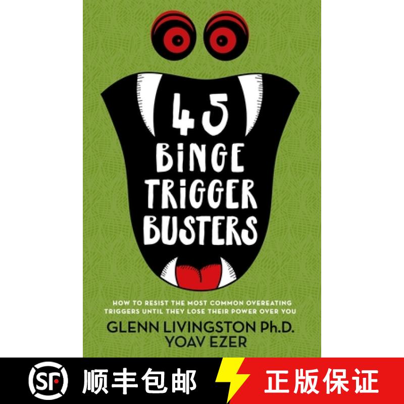 预订 45 Binge Trigger Busters: How to Resist the Most Common Overeating Triggers Until They Lose Thei... [9781732979215]