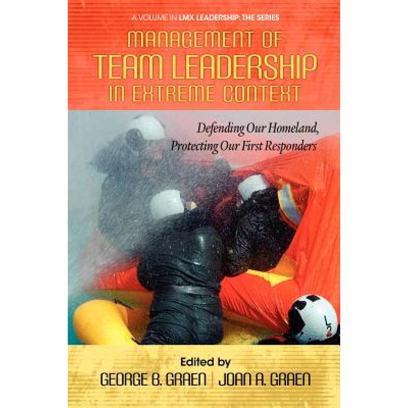 【4周达】Management of Team Leadership in Extreme Context: Defending Our Homeland, Protecting Our Fir... [9781623960995] 书籍/杂志/报纸 原版其它 原图主图