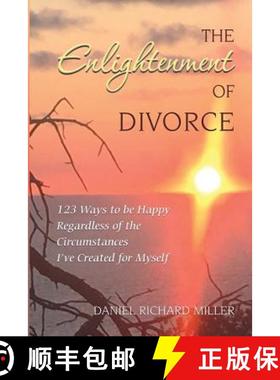 预订 The Enlightenment of Divorce: 123 Ways to be Happy Regardless of the Circumstances I've Created ... [9780997781106]