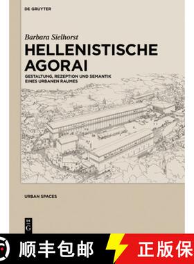 【3-4周达】Hellenistische Agorai: Gestaltung, Rezeption Und Semantik Eines Urbanen Raumes [9783110344851]