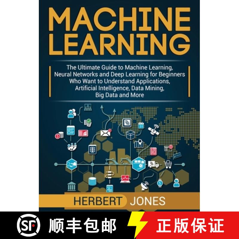 【3-4周达】Machine Learning: The Ultimate Guide to Machine Learning, Neural Networks and Deep Learnin... [9781647483197]