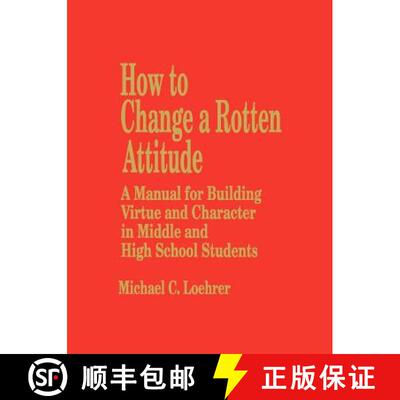 【3-4周达】How to Change a Rotten Attitude: A Manual for Building Virtue and Character in Middle and ... [9780803966505]